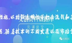 加密货币的监管情况因国家和地区而异，且随着