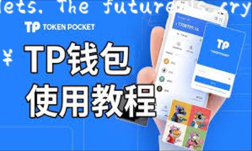 以下是一些与加密货币相关的名句，适合用来激励、启发或反映行业的精神。

1. 